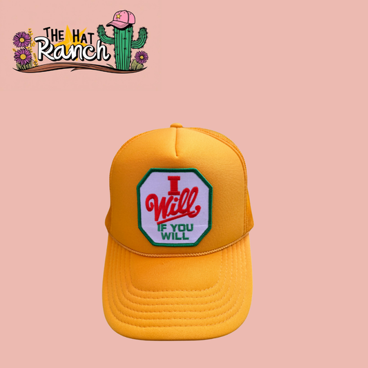 I Will If You Will-Yellow Foam Trucker Hat